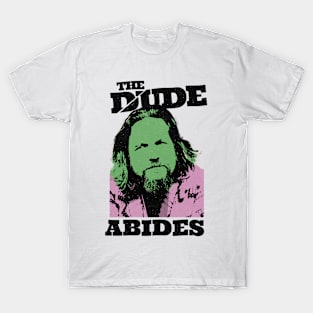 the dude abides T-Shirt